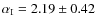 $\alpha_{\rm
I}=2.19\pm0.42$