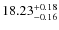 $18.23_{-0.16}^{\rm +0.18} $