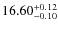$16.60_{-0.10}^{\rm +0.12} $