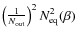 $\left(\frac{1}{N_{\rm out}}\right)^{2}N_{{\rm eq}}^{2}(\beta)$