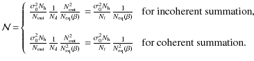 $\displaystyle \mathcal{N}\!=\!\left\{ \begin{array}{lll}
\frac{\sigma_{0}^{2}N_...
...1}{N_{{\rm eq}}^{2}(\beta)} & ~{\rm for~coherent~summation}.
\end{array}\right.$