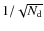 $1/\sqrt{N_{\rm d}}$