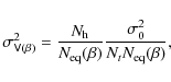 \begin{displaymath}\sigma_{\mathsf{V}(\beta)}^2=\frac{N_{\rm h}}{N_{{\rm eq}}(\beta)}\frac{\sigma_{0}^{2}}{N_{t}N_{{\rm eq}}(\beta)},
\end{displaymath}