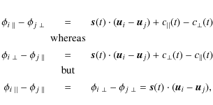 \begin{eqnarray*}\phi_{i~\vert\vert}-\phi_{j~\bot} & = & \vec{s}(t)\cdot(\vec{u}...
...{i~\bot}-\phi_{j~\bot}=\vec{s}(t)\cdot(\vec{u}_{i}-\vec{u}_{j}),
\end{eqnarray*}