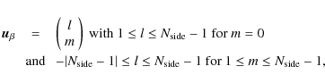 \begin{eqnarray*}\vec{u}_{\beta} & = & \left(\begin{array}{c}l\\
m\end{array}\r...
...q l\leq N_{{\rm side}}-1\mbox{ for }1\leq m\leq N_{{\rm side}}-1,\end{eqnarray*}