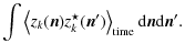 $\displaystyle \int\left\langle z_{k}(\vec{n})z_{k}^{\star}(\vec{n}^{\prime})\right\rangle_{{\rm time}}{\rm d}\vec{n}{\rm d}\vec{n}^{\prime}.$