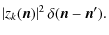 $\displaystyle \left\vert z_{k}(\vec{n})\right\vert^{2}\delta(\vec{n}-\vec{n}^{\prime}).$