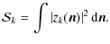 $\displaystyle \mathcal{S}_{k} = \int\left\vert z_{k}(\vec{n})\right\vert^{2}{\rm d}\vec{n}.$