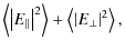 $\displaystyle \left\langle \left\vert E_\parallel\right\vert^2 \right\rangle + \left\langle \left\vert E_\perp\right\vert^2 \right\rangle,$