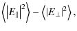 $\displaystyle \left\langle \left\vert E_\parallel\right\vert^2 \right\rangle - \left\langle \left\vert E_\perp\right\vert^2 \right\rangle,$