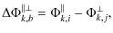 $\displaystyle \Delta\Phi_{k,b}^{\parallel\perp}=\Phi_{k,i}^\parallel-\Phi_{k,j}^\perp,$