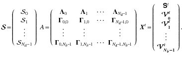 $\displaystyle \small\vec{\mathcal{S}}\!=\!\left(
\begin{array}{c}
\mathcal{S}_0...
...{\mathcal{V}^t_1}\\
\vdots \\  \vec{\mathcal{V}^t_{N_b-1}}
\end{array}\right).$