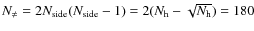 $N_\neq=2N_{{\rm side}}(N_{{\rm side}}-1) =2(N_{\rm h}-\sqrt{N_{\rm h}})=180$