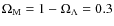 $\Omega_{\rm M}=1-\Omega_{\Lambda}=0.3$