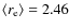 $\langle r_{\rm e} \rangle=2.46$