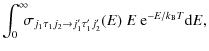 $\displaystyle \int_0^{\infty}\!\!\! \sigma _{j_1 \tau_1 j_2 \rightarrow j'_1 \tau'_1 j'_2}(E)~ E ~
{\rm e}^{-E/k_{\rm B}T} {\rm d}E ,$