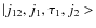$\vert{j}_{12}, j_1, \tau_1, j_2>$