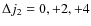 $\Delta j_2=0, +2, +4$