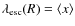$\lambda_{\rm esc}(R)= \langle x \rangle$