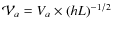 ${\cal V}_a=V_a\times (hL)^{-1/2}$