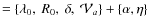 $=\{\lambda_0,~ R_0, ~ \delta, ~ {\cal V}_a\}+ \{\alpha, \eta \}$