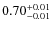 $\rm0.70^{+0.01}_{-0.01}$