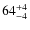 $64^{\rm +4}_{-4}$