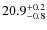 $20.9^{\rm +0.2}_{-0.8}$