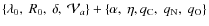 $\{\lambda_0,~ R_0,~ \delta,~ {\cal V}_a\} + \{\alpha,~ \eta, q_{\rm C},~ q_{\rm N},~ q_{\rm O}\}$