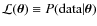 ${\cal L(\vec{\theta}})\equiv P ({\rm data}\vert\vec{\theta})$