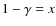 $1-\gamma=x$