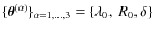 $\{\vec{\theta}^{(\alpha)}\}_{\alpha=1, \ldots, 3}= \{\lambda_0,~ R_0, \delta\}$