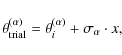\begin{displaymath}\theta_{\rm trial}^{(\alpha)} = \theta_i^{(\alpha)} + \sigma_\alpha\cdot x,
\end{displaymath}