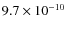 $9.7 \times 10^{-10}$