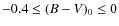 $-0.4\leq (B-V)_{0} \leq 0$