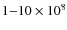 $1{-}10\times10^{8}$