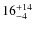 $16_{-4}^{\rm +14}$