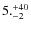 $5._{-2}^{\rm +40}$