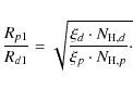 \begin{displaymath}\frac{R_{p1}}{R_{d1}} = \sqrt{\frac{\xi_d \cdot N_{{\rm H},d}}{\xi_p \cdot N_{{\rm H},p}}\cdot}
\end{displaymath}