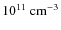 $10^{11}{\rm ~ cm^{-3}}$