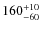 $160_{-60}^{\rm +10}$