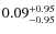 $\rm0.09^{+0.95}_{-0.95}$
