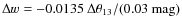 $\Delta w = -0.0135 ~ \Delta \theta_{13}/(0.03~{\rm mag})$