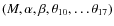 $(M, \alpha, \beta, \theta_{10}, \ldots \theta_{17})$
