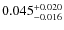 $0.045^{\rm +0.020}_{-0.016}$