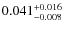 $0.041^{\rm +0.016}_{-0.008}$