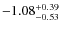 $-1.08^{\rm +0.39}_{-0.53}$