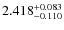 $2.418^{\rm +0.083}_{-0.110}$