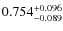 $0.754^{\rm +0.096}_{-0.089}$