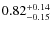 $0.82^{\rm +0.14}_{-0.15}$